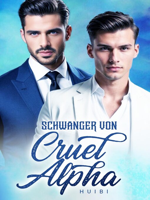 Title details for Schwanger von Cruel Alpha by Huibi - Available